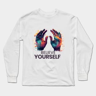 Believe in Yourself: Motivational and Inspirational Quotes Long Sleeve T-Shirt